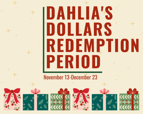 Redeem Your Dahlia's Dollars NOW!